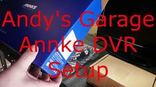 Andy's Garage - Annke DVR Setup