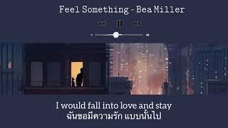 Feel Something - Bea Miller [แปลไทย]