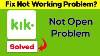 How To Fix Kik App Not Working Problem / Not Open Problem in Android & Ios