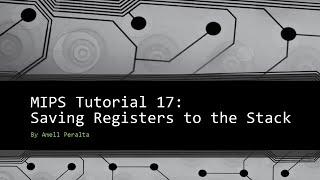 MIPS Tutorial 17   Saving Registers to the Stack