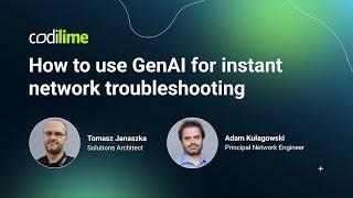 How to use GenAI for instant network troubleshooting