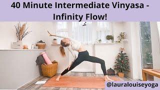 40 MINUTE | INTERMEDIATE VINYASA FLOW | INFINITY FLOW | Lauralouiseyoga