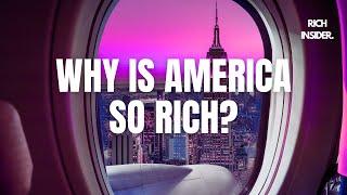 Why Is America So Rich? How Did USA Become So Wealthy? USA GDP Growth And Economy