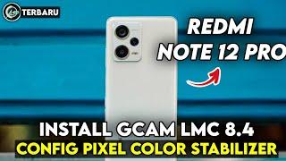 HOW TO INSTALL GCAM LMC 8.4 REDMI NOTE 12 PRO CONFIG PIXEL STABILIZER | GCAM REDMI NOTE 12 PRO