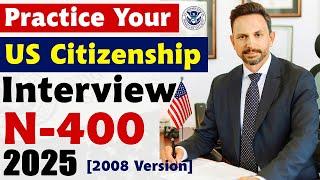  US Citizenship Interview and Test 2025 || N-400 Naturalization Interview [2008 Version]