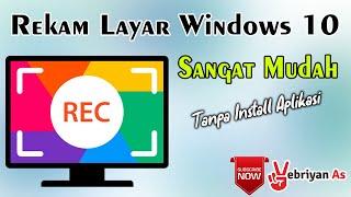 Cara Merekam Layar Windows 10 Mudah