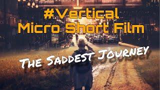 The Saddest Journey | Vertical MicroShortFilm