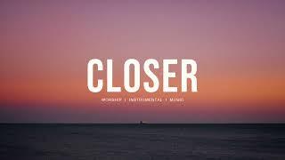 CLOSER - Steffany Gretzinger | Bethel Music | Instrumental Worship | Soaking Music | Deep Prayer