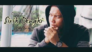 Sirik Dengki - Eddy Zacky [ Cover Video ]