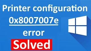 fix Printer configuration error  0x8007007e in windows 10 , 100% working
