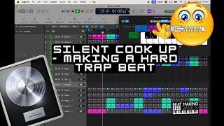Epic Silent Cook Up In Logic Pro X - Making A Hard Trap Beat