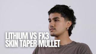 Shocking Comparison: Lithium FX vs FX3 Skin Taper Mullet