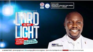 GLOBAL MIDNIGHT PRAYER WITH PR. GREG VINCENT: WEEK OF THE LORD IS MY LIGHT. 4TH DEC 2024