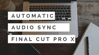 How To Sync Audio & Video in Final Cut Pro X (Automatically)