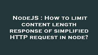 NodeJS : How to limit content length response of simplified HTTP request in node?