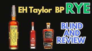 EH Taylor Barrel Proof RYE BLIND AND REVIEW... I DIDN'T expect this!!!