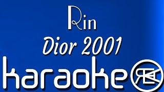 Rin - Dior 2001 | Karaoke | Instrumental lyrics