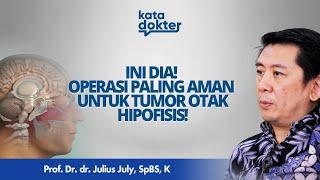 TERNYATA ADA! OPERASI PALING AMAN DAN MUTAKHIR TUMOR OTAK HIPOFISIS l Kata Dokter