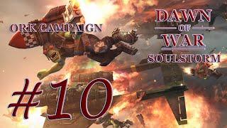 Dawn of War - Soulstorm. Part 10 - Defeating Imperial Guard. Ork Campaign. (Hard)