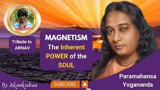 How to Increase Your Magnetism | Paramahansa Yogananda