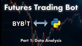 How to Build a Crypto Futures Trading Bot with Bybit API (Part 1: Data Analysis)