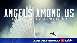 Angels Among Us (Luis Alvarado Mix) - Luis Alvarado feat. Jose Spinnin Cortes