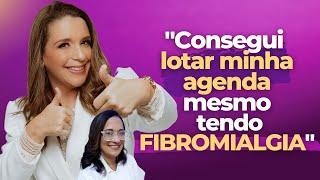 Tem Fibromialgia e mesmo assim consegue atender: uma agenda cheia e estável I Live com Aluna