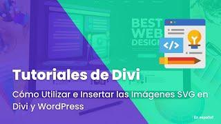 Cómo Utilizar e Insertar las Imágenes SVG en Divi y WordPress