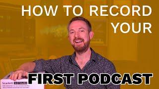 How to Record Your First Podcast with the Focusrite Scarlett 2i2 Studio