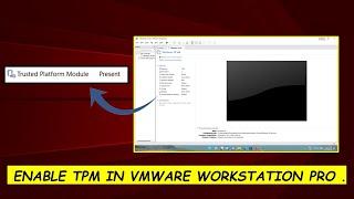 How to enable Trusted Platform Module (TPM) in VMware Workstation Pro