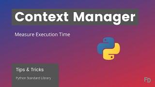Create a Context Manager in Python Measuring the Execution Time
