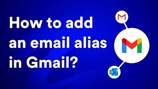 How to add an alias in Gmail in 2024? (a complete beginner's guide)