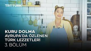 Kuru Dolma l Fatma Aggüner ile Avrupa'da Özlenen Türk Lezzetleri 3. Bölüm