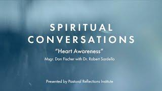 Spiritual Conversations: Heart Awareness with Dr. Robert Sardello