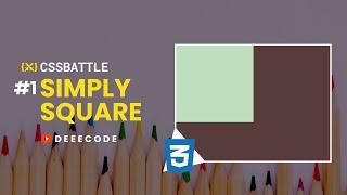 CSS Battle Solution - #1 SIMPLY SQUARE