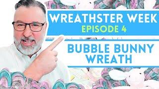 Bunny Bubble Easter Wreath - Wreathster Week Episode 4 - Easter DIY - #easter @DavesWreaths