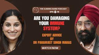 Are You Damaging Your Immune System? | Dr. Garima & Dr. Paramjeet Singh Maras