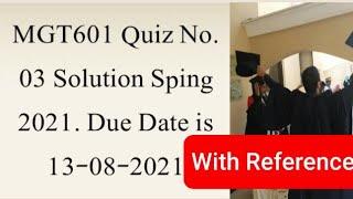 MGT601 Quiz No.03 Solution Spring 2021| MGT01 solved quiz 3 2021| MGT601 quiz 3 2021| MGT601 Quiz 3