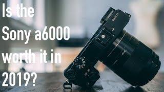 Buying the Sony a6000 in 2019?