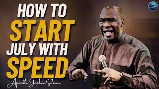 How To Start The Month Of July With Speed: Learn This Powerful Secret | Apostle Joshua Selman