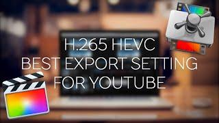 How To Export in 4k H.265 HEVC Final Cut Pro X