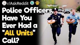 Police Officers, Have You Ever Had A "All Units" Call?