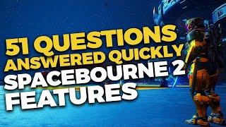 SpaceBourne 2 - 51 Questions about Features Answered Quickly