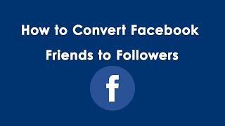 How to Convert Facebook Friends to Followers