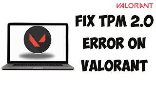 How To Fix TPM 2.0 Error On Valorant Windows 10/11 (2024) (Easy)