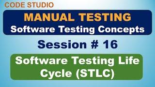 Manual Testing Session # 16 -  Software Testing Life Cycle (STLC)