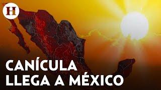 ¡La Canícula llegó a México con temperaturas arriba de 40 grados! ¿Qué es y a qué estados afectará?
