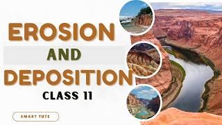 Erosion and Deposition - Geomorphic Processes | Class 11 Geography | NCERT