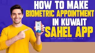 How to make Biometric Appointment in Kuwait Sahel App