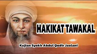 HAKIKAT TAWAKAL - Kajian Syekh Abdul Qodir Jaelani